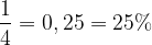 \dpi{120} \frac{1}{4} = 0,25 = 25%